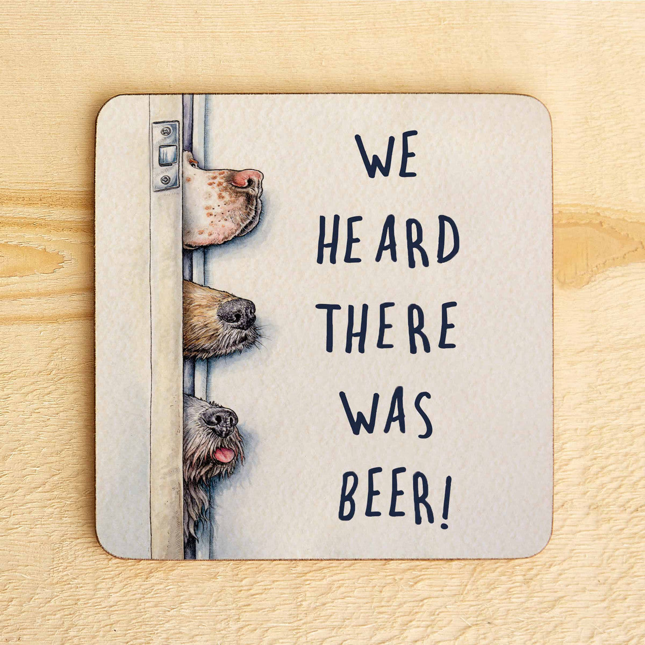Bewilderbeest coaster WE HEARD THERE WAS BEER 3 DOGS noses